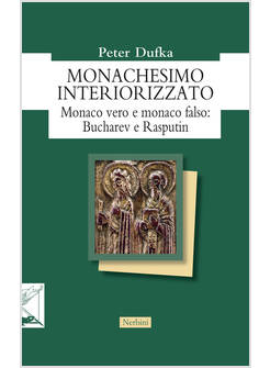 MONACHESIMO INTERIORIZZATO MONACO VERO E MONACO FALSO BUCHAREV E RASPUTIN
