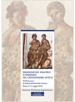 PARADIGMI DEL MASCHILE E FEMMINILE NEL CRISTIANESIMO ANTICO