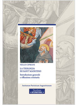 LA TEOLOGIA DI SANT'AGOSTINO INTRODUZIONE GENERALE E RIFLESSIONE TRINITARIA 