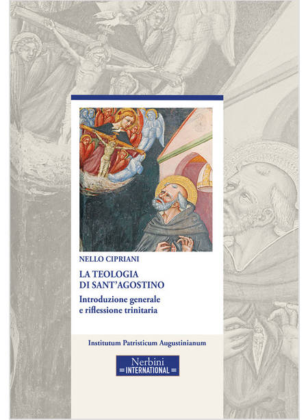 TEOLOGIA DI SANT'AGOSTINO. INTRODUZIONE GENERALE E RIFLESSIONE TRINITARIA (LA)