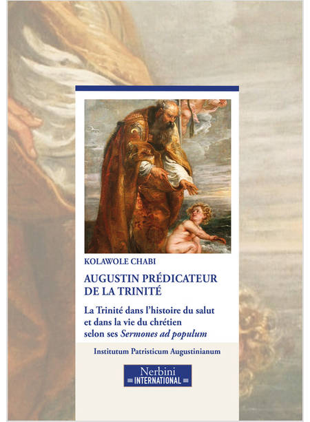 AUGUSTIN PREDICATEUR DE LA TRINITE'. LA TRINITE' DANS L'HISTORIE DU SALUT ET DAN