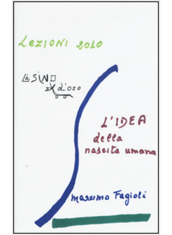 L'IDEA DELLA NASCITA UMANA. LEZIONI 2010