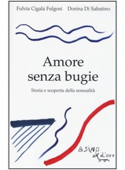 AMORE SENZA BUGIE. STORIA E SCOPERTA DELLA SESSUALITA'