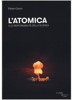 ATOMICA E LE RESPONSABILITA' DELLA SCIENZA (L')