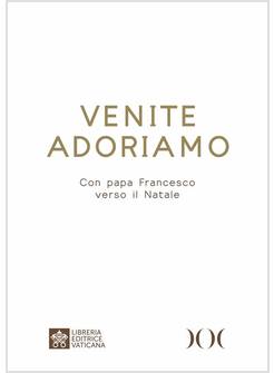 VENITE ADORIAMO CON PAPA FRANCESCO VERSO IL NATALE AD ALTA LEGGIBILITA'