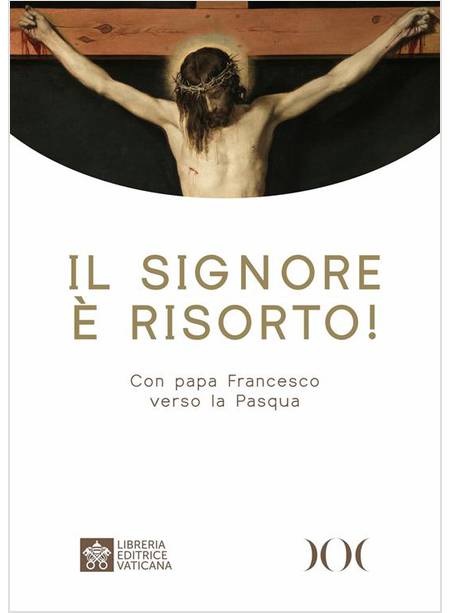 IL SIGNORE E' RISORTO! CON PAPA FRANCESCO VERSO LA PASQUA AD ALTA LEGGIBILITA'