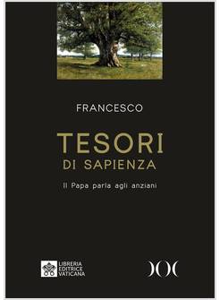 TESORI DI SAPIENZA IL PAPA PARLA AGLI ANZIANI AD ALTA LEGGIBILITA'