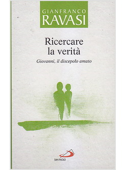 RICERCARE LA VERITA' GIOVANNI IL DISCEPOLO AMATO