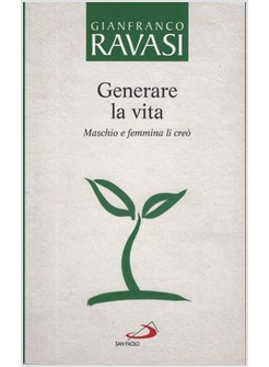 GENERARE LA VITA MASCHIO E FEMMINA LI CREO'