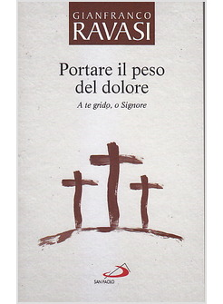 PORTARE IL PESO DEL DOLORE. A TE GRIDO, O SIGNORE