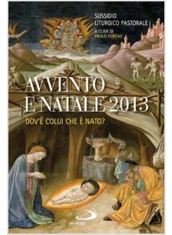 AVVENTO E NATALE 2013 DOV'E' COLUI CHE E' NATO?