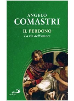 IL PERDONO LA VIA DELL'AMORE