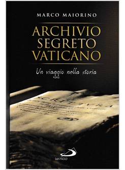 ARCHIVIO SEGRETO VATICANO UN VIAGGIO NELLA STORIA
