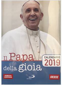 CALENDARIO FAMIGLIA CRISTIANA 2019. IL PAPA DELLA GIOIA. EDIZIONE A SPIRALE