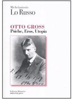 OTTO GROSS. PSICHE, EROS & UTOPIA