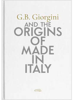 G. B. GIORGINI AND THE ORIGINS OF MADE IN ITALY. EDIZ. ITALIANA E INGLESE