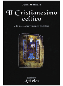 IL CRISTIANESIMO CELTICO E LE SUE SOPRAVVIVENZE POPOLARI