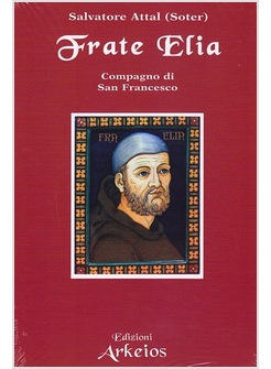 FRATE ELIA, COMPAGNO DI S. FRANCESCO