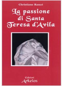 LA PASSIONE DI SANTA TERESA D'AVILA