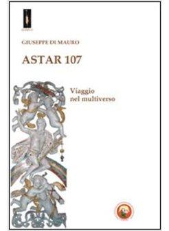 ASTAR 107. VIAGGIO NEL MULTIVERSO