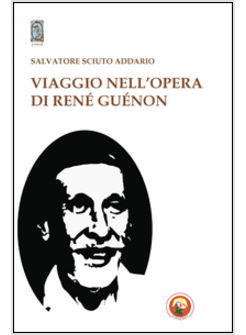VIAGGIO NELL'OPERA DI RENE' GUENON