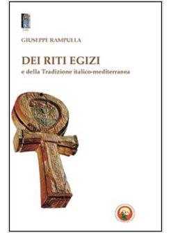 DEI RITI EGIZI E DELLA TRADIZIONE ITALICO-MEDITERRANEA