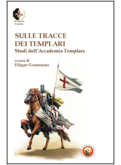 SULLE TRACCE DEI TEMPLARI. STUDI DELL'ACCADEMIA TEMPLARE