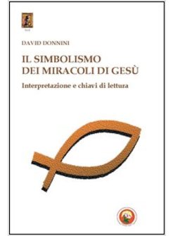 SIMBOLISMO DEI MIRACOLI DI GESU' (IL)