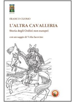 ALTRA CAVALLERIE. STORIA DEGLI ORDINI NON EUROPEI (L')