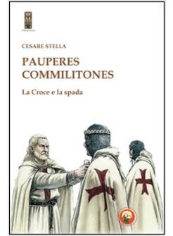 PAUPERES COMMILITONES. LA CROCE E LA SPADA