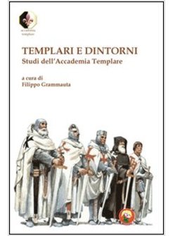 TEMPLARI E DINTORNI. STUDI DELL'ACCADEMIA TEMPLARE