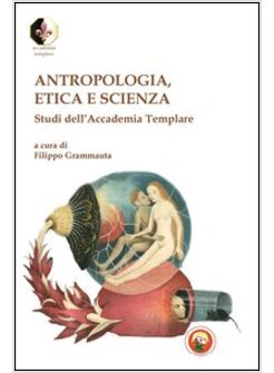 ANTROPOLOGIA, ETICA E SCIENZA. STUDI DELL'ACCADEMIA TEMPLARE