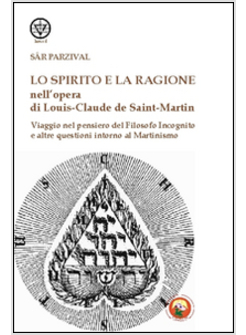 SPIRITO E LA RAGIONE NELL'OPERA DI LOUIS-CLAUDE DE SAINT-MARTIN (LO)