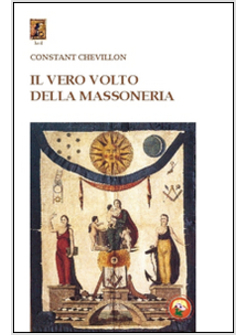 VERO VOLTO DELLA MASSONERIA (IL)