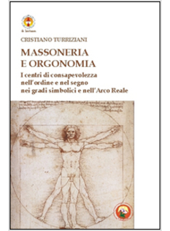 MASSONERIA E ORGONOMIA. I CENTRI DI CONSAPEVOLEZZA NELL'ORDINE E NEL SEGNO DEI G