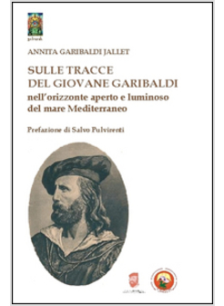 GUARDANDO A ORIENTE. COSMOPOLITISMO E UNIVRSALISMO IN GIUSEPPE GARIBALDI