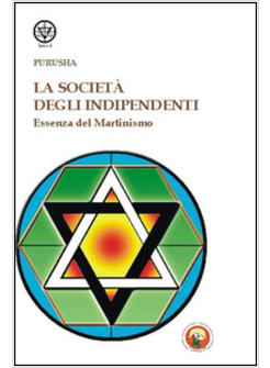 SOCIETA' DEGLI INDIPENDENTI. ESSENZA DEL MARTINISMO (LA)