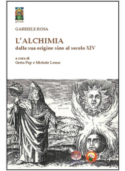 ALCHIMIA DALLA SUA ORIGINE SINO AL SECOLO XIV (L')