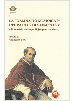 LA DAMNATIO MEMORIAE DEL PAPATO DI CLEMENTE V