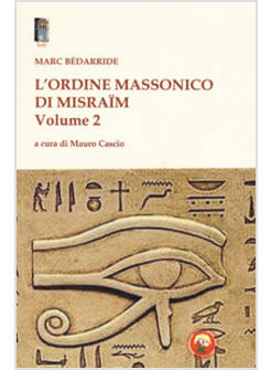 ORDINE MASSONICO DI MISRAIM (L'). VOL. 2
