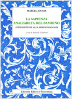 LA SAPIENZA ANALFABETA DEL BAMBINO INTRODUZIONE ALLA MIMOPEDAGOGIA