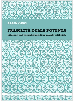 FRAGILITA' DELLA POTENZA LIBERARSI DALL'INCANTESIMO DI UN MONDO ARTIFICIALE