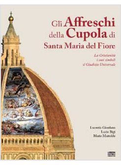 GLI AFFRESCHI DELLA CUPOLA DI SANTA MARIA DEL FIORE 