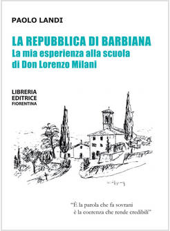 LA REPUBBLICA DI BARBIANA. LA MIA ESPERIENZA ALLA SCUOLA DI DON LORENZO MILANI