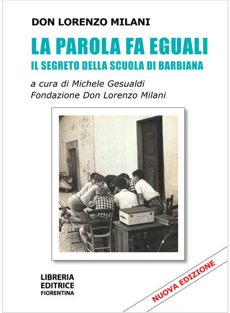 LA PAROLA FA EGUALI. IL SEGRETO DELLA SCUOLA DI BARBIANA 