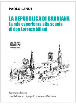 LA REPUBBLICA DI BARBIANA. LA MIA ESPERIENZA ALLA SCUOLA DI DON LORENZO MILANI