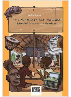 APPUNTAMENTI TRA UNIVERSI SCIENZIATI, MISSIONARI E GUARITORI