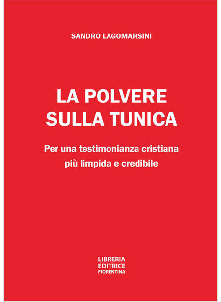 LA POLVERE SULLA TUNICA PER UNA TESTIMONIANZA CRISTIANA PIU' LIMPIDA E CREDIBILE