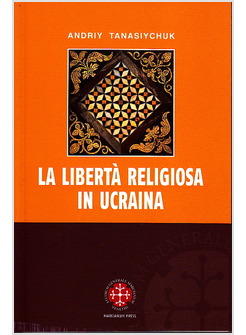 LIBERTA' RELIGIOSA IN UCRAINA (LA)