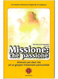 MISSIONE CHE PASSIONE ITINERARIO PER DARE VITA A UN GRUPPO MISSIONARIO 